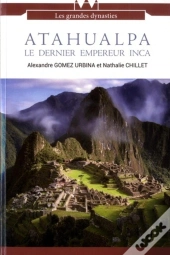 Atahualpa, Le Dernier Empereur Inca