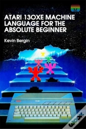 Atari 130xe Machine Language For The Absolute Beginner