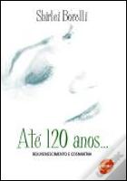 Até 120 Anos... Rejuvenescimento e Cosmiatria