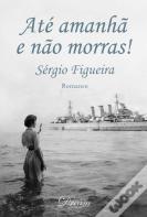 Até Amanhã e Não Morras!