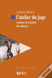 Atelier Du Juge. A Propos De La Justice
