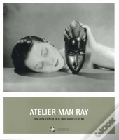 Atelier Man Ray ; Unconcerned But Not Indifferent