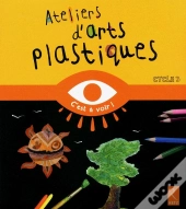 Ateliers D'Arts Plastiques ; Cycle 3