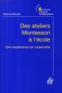 Ateliers Montessori À L'École ; Une Expérience En Maternelle (Édition 2009) - Preview