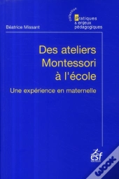 Ateliers Montessori À L'École ; Une Expérience En Maternelle (Édition 2009)