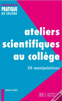 Capa do artigo Ateliers Scientifiques Au Collège - 50 Manipulations : 50 Manipulations