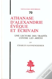 Athanase D'Alexandrie Eveque Et Ecrivain