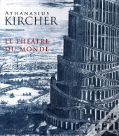 Athanasius Kircher ; Le Théâtre Du Monde