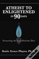 Atheist To Enlightened In 90 Days