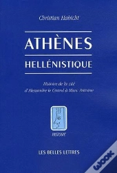 Athènes Hellénistique : Histoire De La Cité D'Alexandre Le Grand À Marc Antoine (Édition 2006)