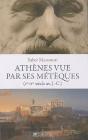 Athenes Vue Par Ses Meteques (Ve-Ive Sie - Preview