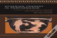 Athenian Tragedy In Performance