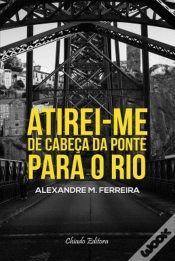 Capa do artigo Atirei-me de Cabeça da Ponte para o Rio