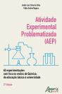 Atividade Experimental Problematizada (Aep): 60 Experimentações Com Foco No Ensino De Química: Da Educação Básica À Universidade - Preview