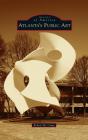 Atlanta'S Public Art - Preview