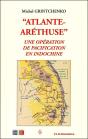 Atlante-Aréthuse : Une Opération De Pacification En Indochine - Preview