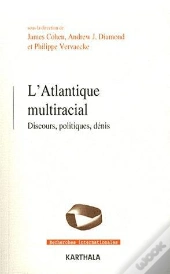 Atlantique Multiracial. Discours, Politiques, Dénis