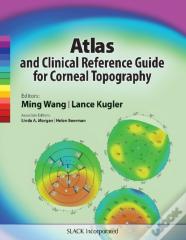 Atlas And Clinical Reference Guide For Corneal Topography