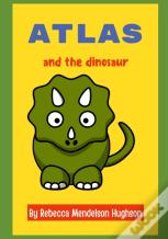 Atlas And The Dinosaur