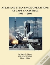 Atlas And Titan Space Operations At Cape Canaveral 1993-2006