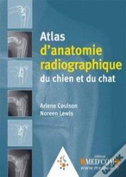 Atlas D'Anatomie Radiographique Du Chien Et Du Chat