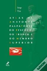 Atlas de Anatomia Palpatória do Pescoço, do Tronco e do Membro Superior