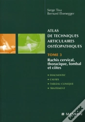 Capa do artigo Atlas De Techniques Articulaires Ostéopathiques T.3 ; Rachis Cervical, Thoracique, Lombal Et Côtes