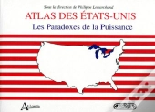 Atlas Des Etats-Unis ; Les Paradoxes De La Puissance