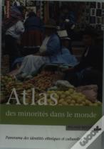Atlas Des Minorités Dans Le Monde ; Panorama Des Identités Culturelles Et Ethniques