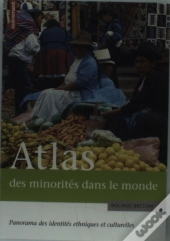 Atlas Des Minorités Dans Le Monde ; Panorama Des Identités Culturelles Et Ethniques