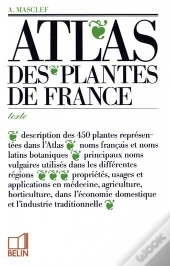 Atlas Des Plantes De France : Le Volume De Texte