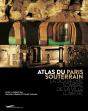 Atlas Du Paris Souterrain ; La Doublure Sombre De La Ville Lumière (2e Édition) - Preview