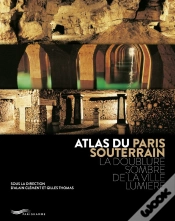 Capa do artigo Atlas Du Paris Souterrain ; La Doublure Sombre De La Ville Lumière (2e Édition)