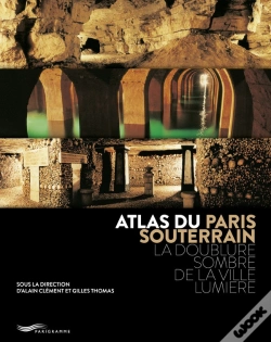 Capa do artigo Atlas Du Paris Souterrain ; La Doublure Sombre De La Ville Lumière (2e Édition)