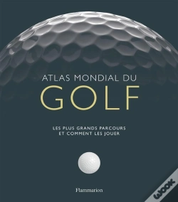 Capa do artigo Atlas Mondial Du Golf ; Les Plus Grands Parcours Et Comment Les Jouer