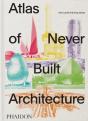 Atlas Of Never Built Architecture - Preview