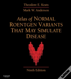 Capa do artigo Atlas Of Normal Roentgen Variants That May Simulate Disease E-Book