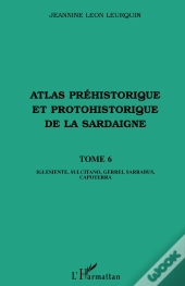 Atlas Préhistorique Et Protohistorique De La Sardaigne Tome 6