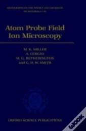 Atom Probe Field Ion Microscopy