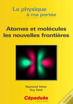 Capa do artigo Atomes Et Molécules Les Nouvelles Frontières ; La Physique À Ma Portée