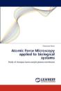 Atomic Force Microscopy Applied To Biological Systems - Preview