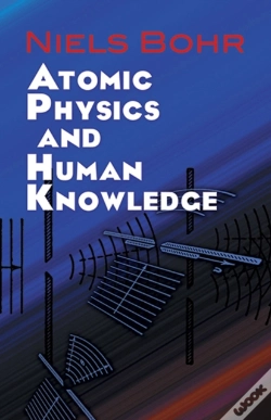 Capa do artigo Atomic Physics And Human Knowledge