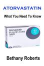 Atorvastatin. What You Need To Know.: A - Preview
