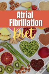 Atrial Fibrillation Diet: A Beginner'S 2