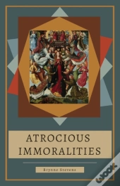 Atrocious Immoralities