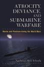 Atrocity, Deviance, And Submarine Warfare - Preview