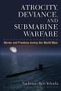 Atrocity, Deviance, And Submarine Warfare - Preview