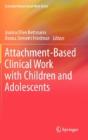 Attachment-Based Clinical Work With Children And Adolescents - Preview