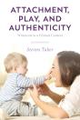 Attachment, Play, And Authenticity - Preview