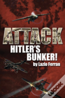 Attack Hitler'S Bunker!